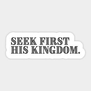 SEEK FIRST HIS KINGDOM. Sticker